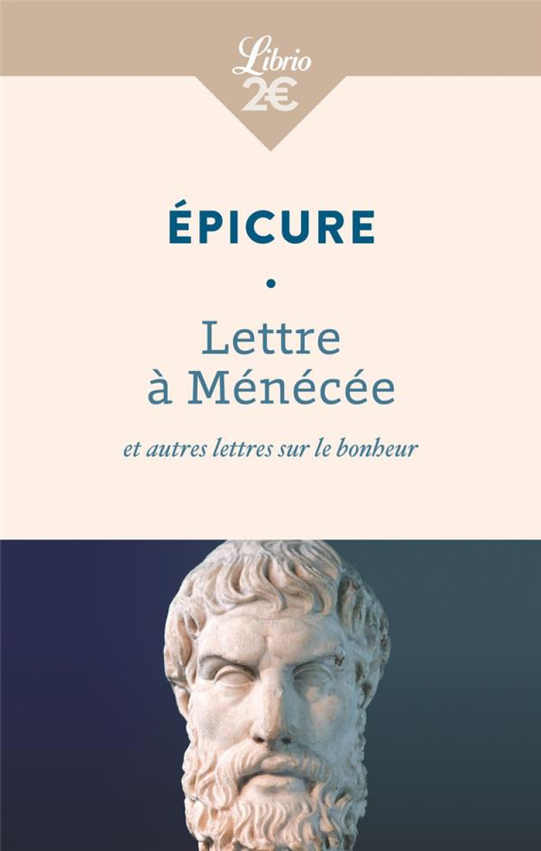 LETTRE A MENECEE ET AUTRES LETTRES SUR LE BONHEUR - EPICURE - J'AI LU