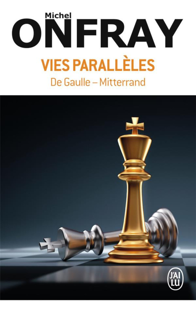 VIES PARALLELES - DE GAULLE - MITTERRAND - ONFRAY MICHEL - J'AI LU