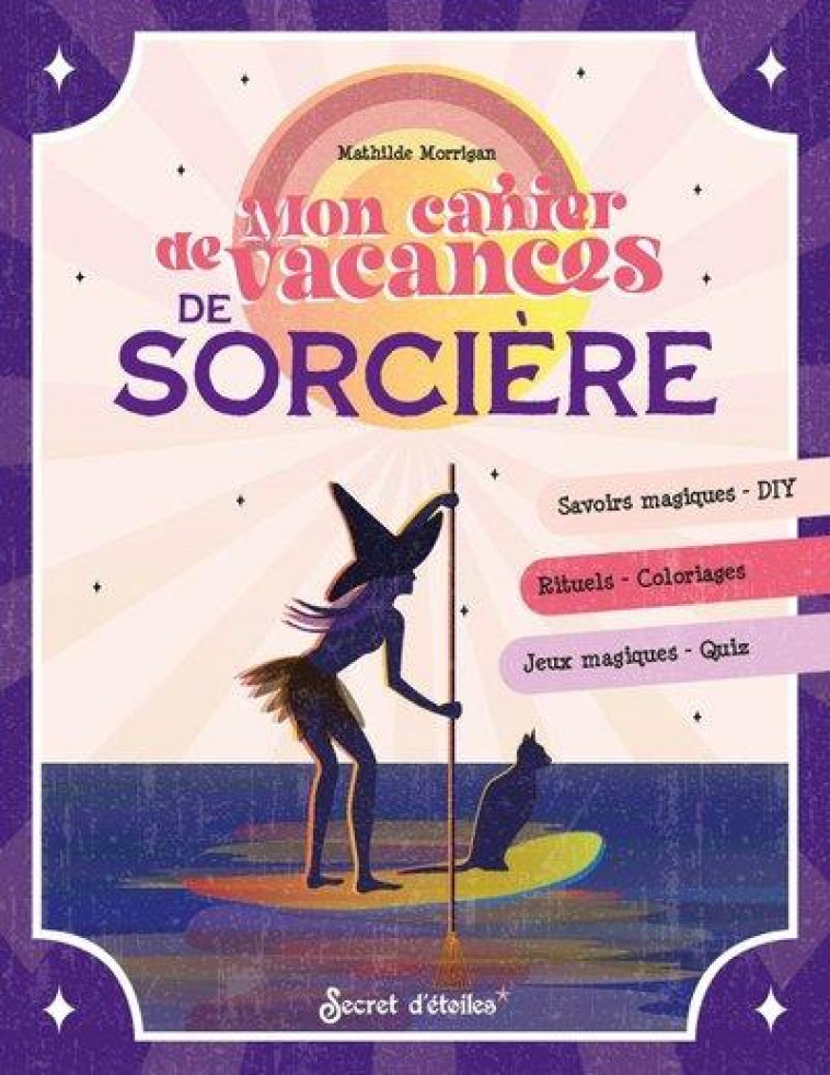 MON CAHIER DE VACANCES SORCIERE - MORRIGAN MATHILDE - SERPENT ETOILES