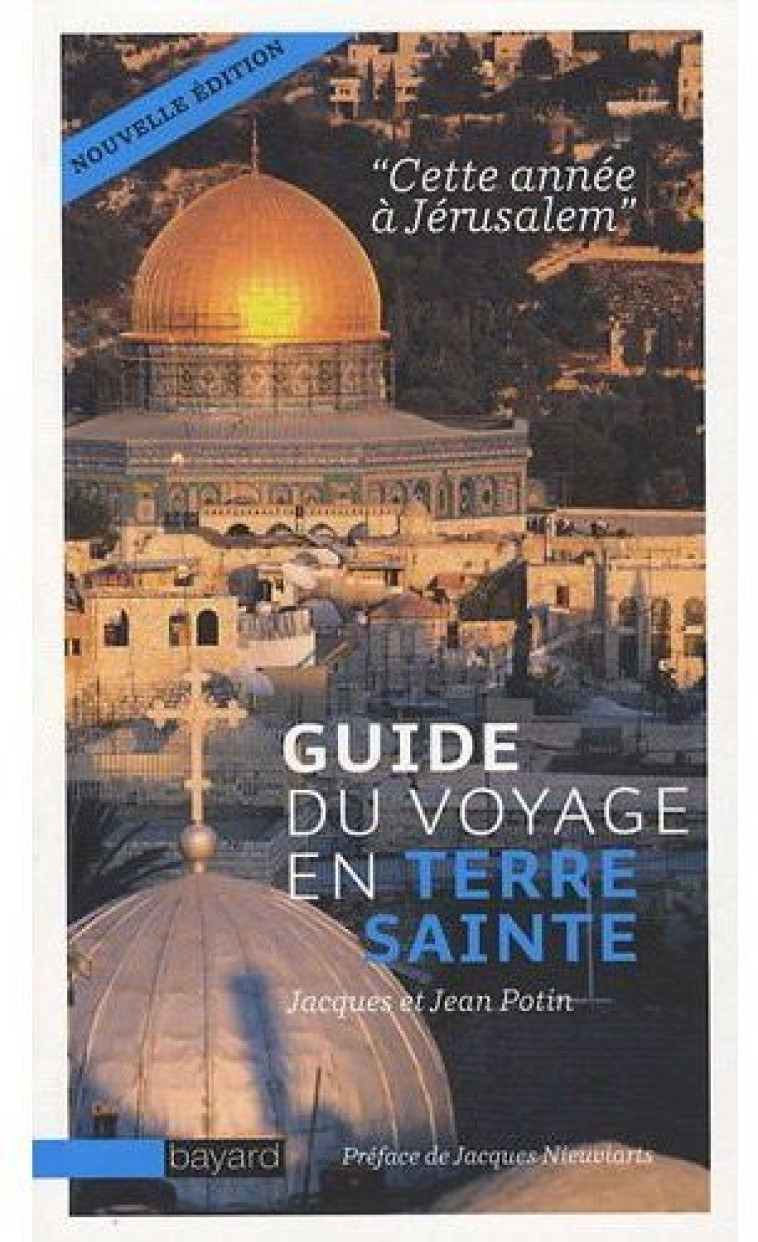 GUIDE DU VOYAGE EN TERRE SAINTE - CETTE ANNEE A JERUSALEM - POTIN - BAYARD CULTURE