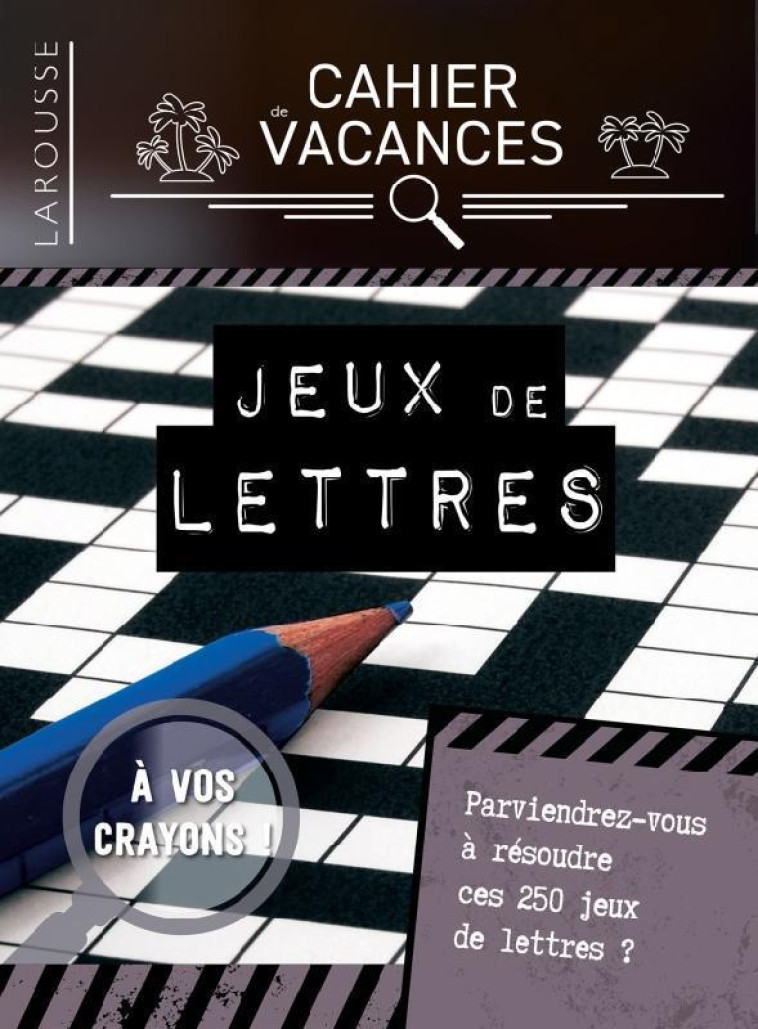 CAHIER DE VACANCES LAROUSSE (ADULTES) SPECIAL JEUX DE LETTRES - VANDEECRESSE SYLVAIN - LAROUSSE