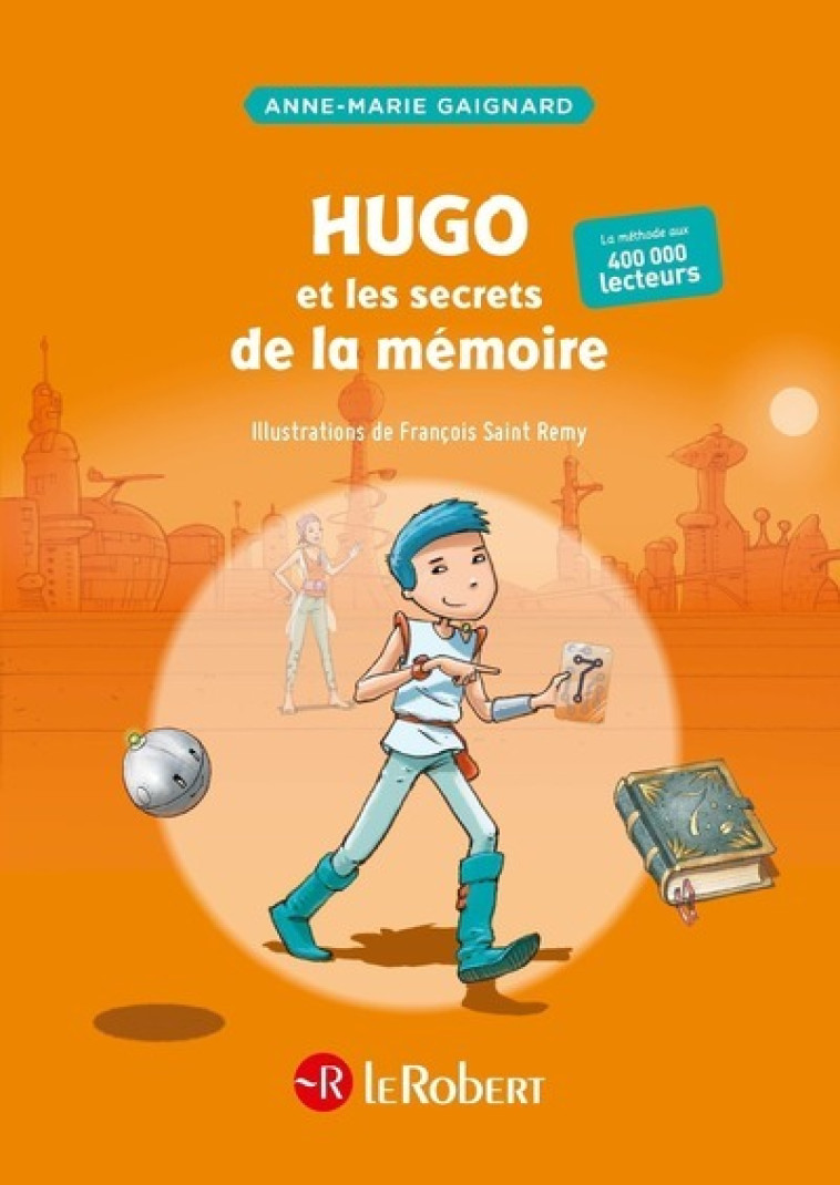 HUGO ET LES SECRETS DE LA MEMOIRE - Anne-Marie Gaignard, François Saint Remy - LE ROBERT