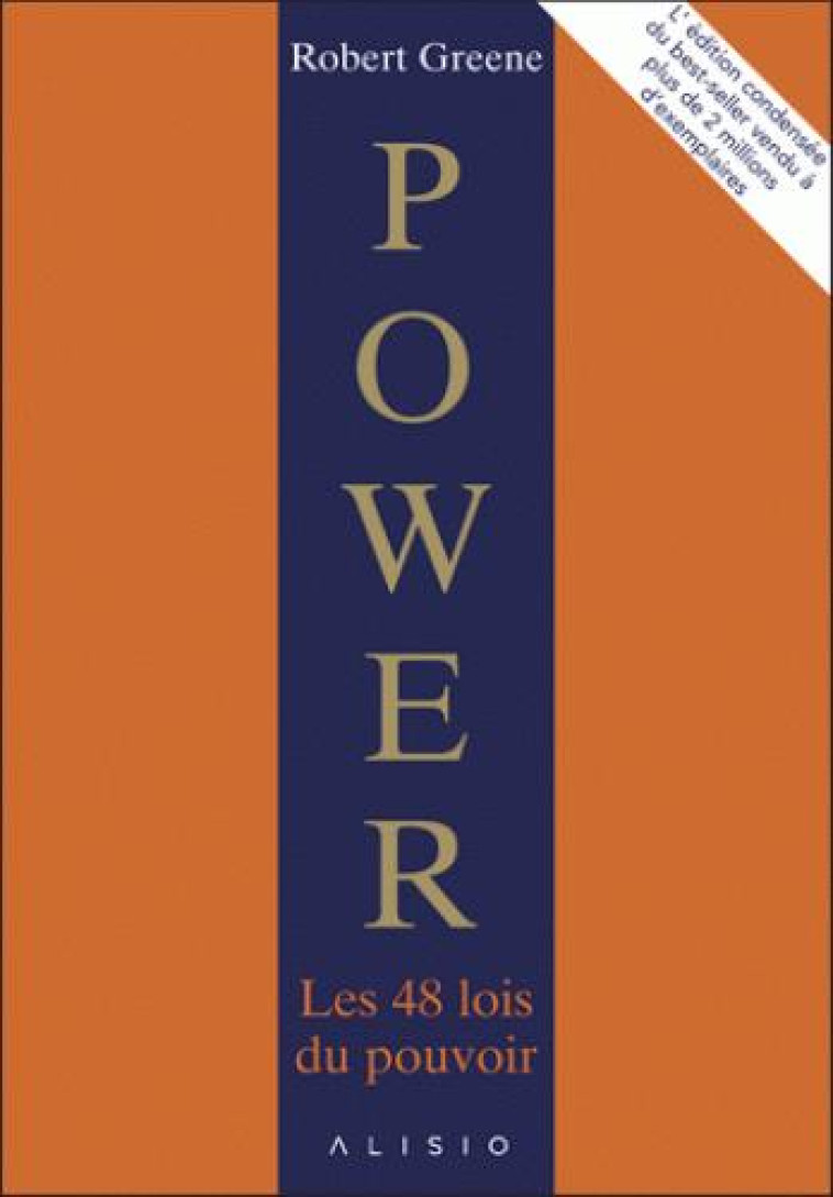 POWER - LES 48 LOIS DU POUVOIR - L'EDITION CONDENSEE DU BEST-SELLER VENDU A PLUS DE 2 MILLIONS D'EXE - GREENE ROBERT - A Contre-courant