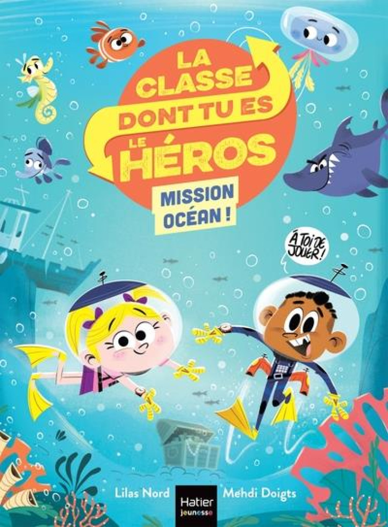 LA CLASSE DONT TU ES LE HEROS - T02 - LA CLASSE DONT TU ES LE HEROS - MISSION OCEAN CP/CE1 - 6/7 ANS - NORD/DOIGTS - HATIER SCOLAIRE