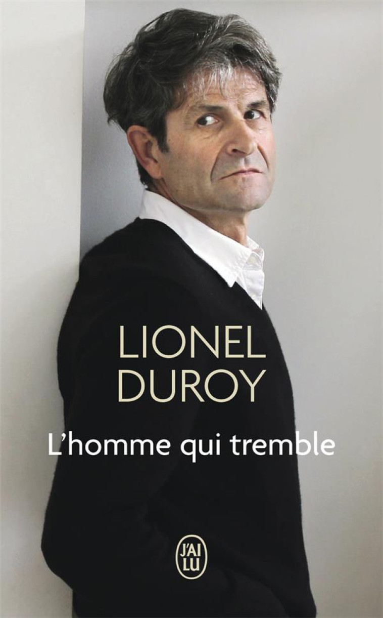 L'HOMME QUI TREMBLE - UN AUTOPORTRAIT - DUROY LIONEL - J'AI LU