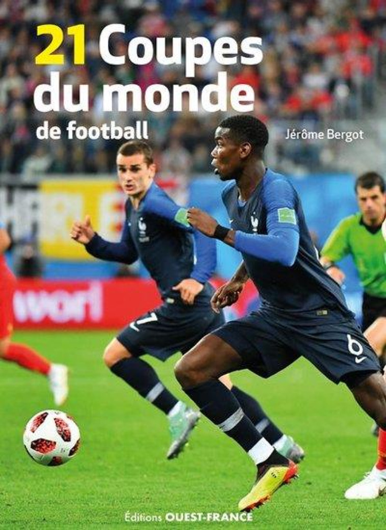 LES 21 COUPES DU MONDE DE FOOTBALL - BERGOT JEROME - OUEST FRANCE