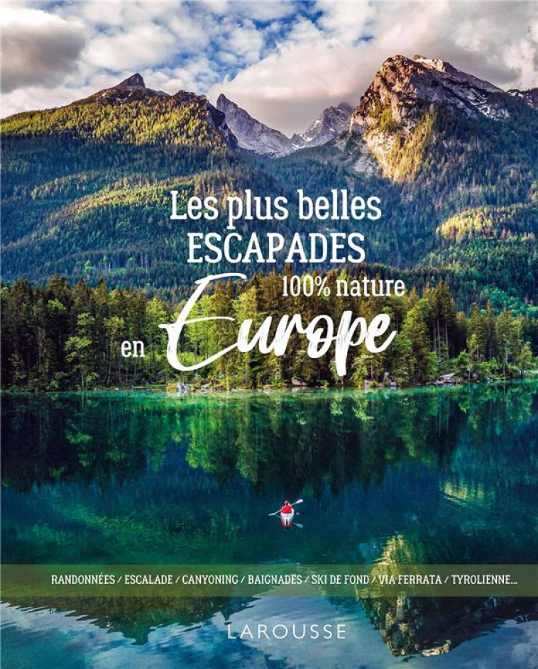 LES PLUS BELLES ESCAPADES EN EUROPE - XXX - LAROUSSE