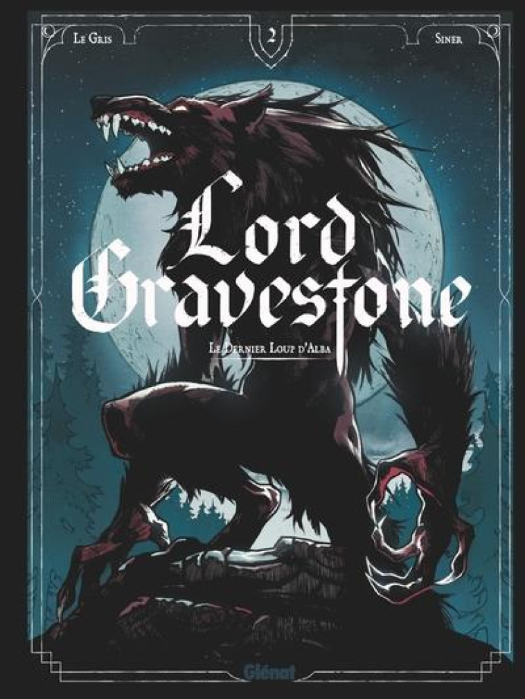 LORD GRAVESTONE - TOME 02 - LE DERNIER LOUP D'ALBA - LE GRIS/SINER - GLENAT