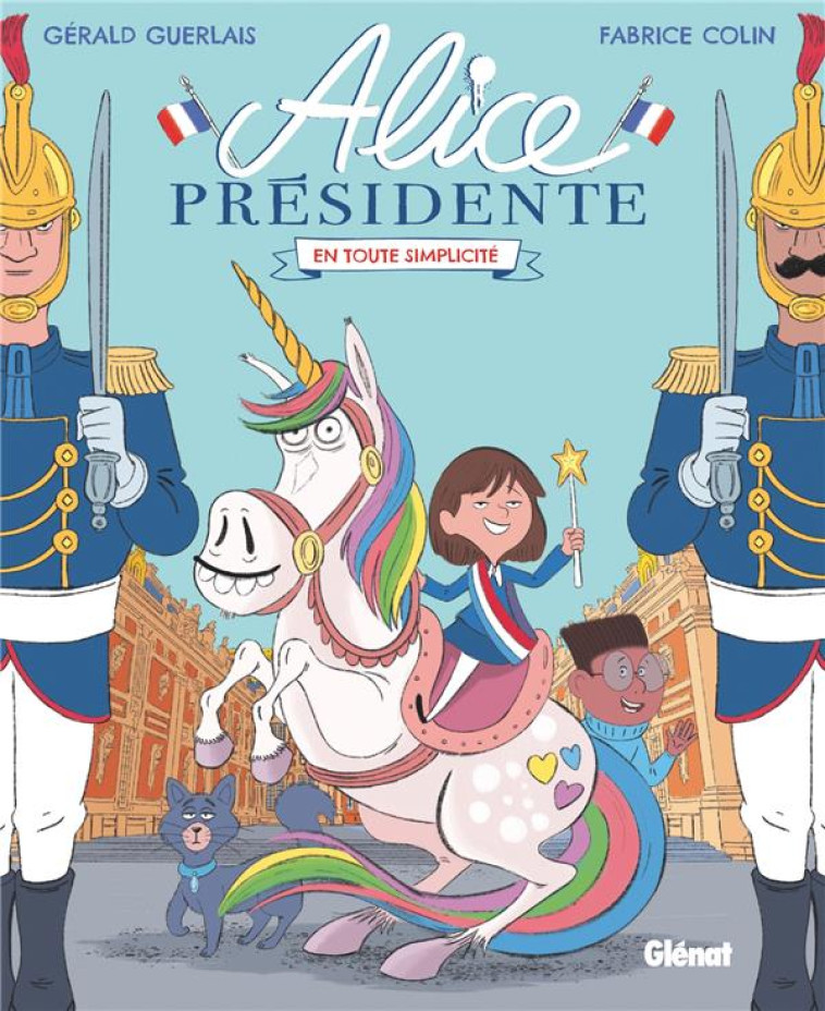 ALICE PRESIDENTE - TOME 02 - EN TOUTE SIMPLICITE - COLIN/GUERLAIS - GLENAT