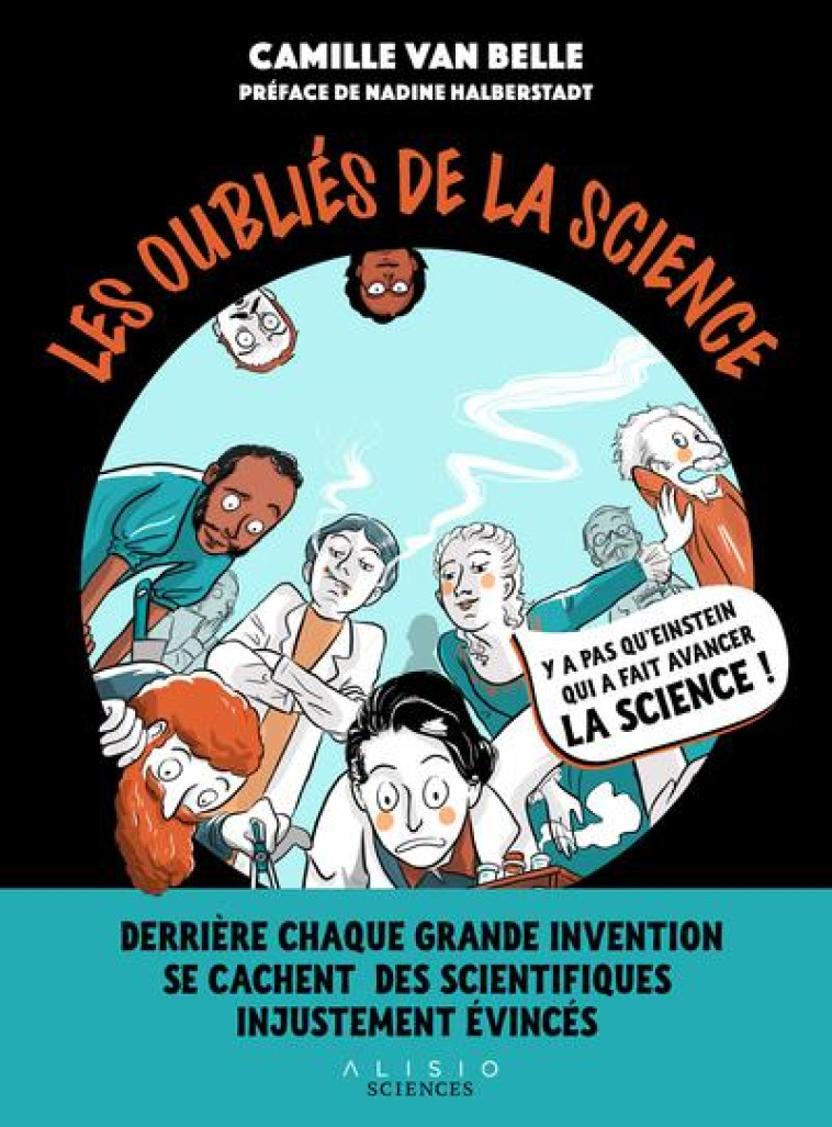 LES OUBLIES DE LA SCIENCE - DERRIERE CHAQUE GRANDE INVENTION SE CACHENT DES SCIENTIFIQUES INJUSTEMEN - BELLE/HALBERSTADT - ALISIO