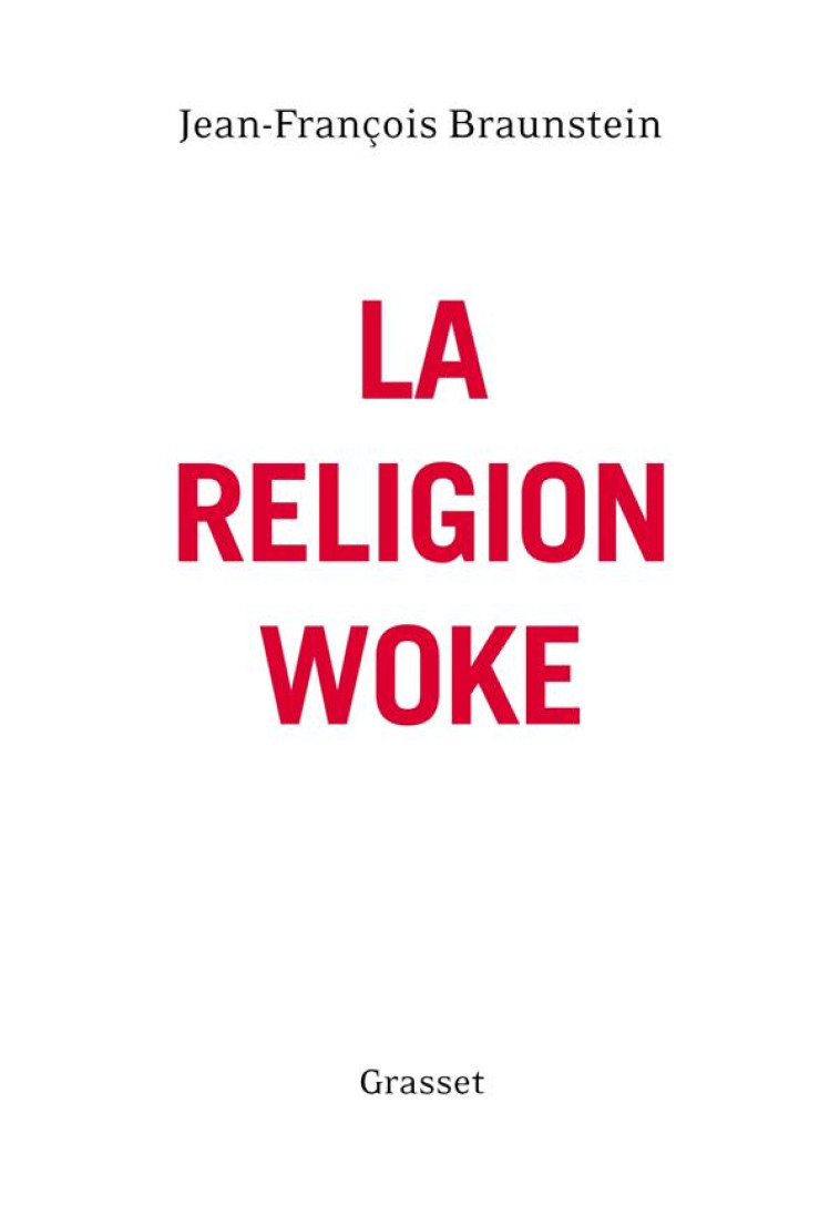 LA RELIGION WOKE - BRAUNSTEIN J-F. - GRASSET