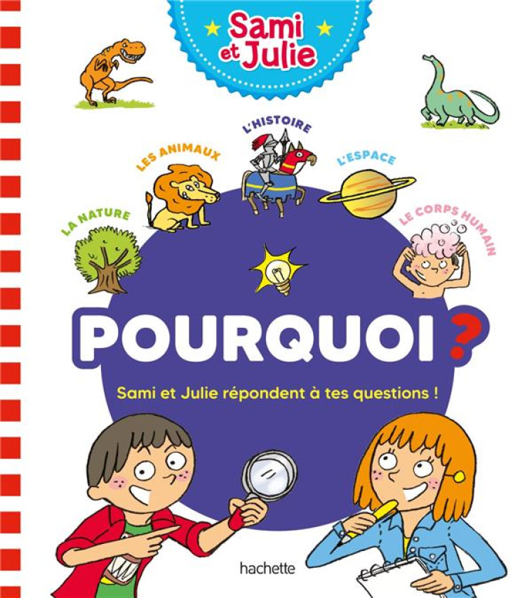 POURQUOI ? SAMI ET JULIE REPONDENT A TES QUESTIONS ! - BONTE/LEBRUN - HACHETTE