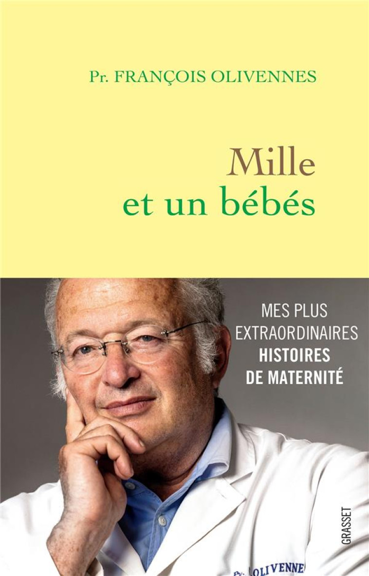 MILLE ET UN BEBES - MES HISTOIRES EXTRAORDINAIRES DE MATERNITE - OLIVENNES FRANCOIS - GRASSET