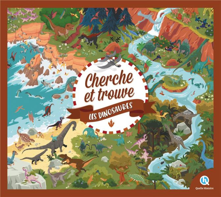 CHERCHE ET TROUVE DINOSAURES - XXX - QUELLE HISTOIRE