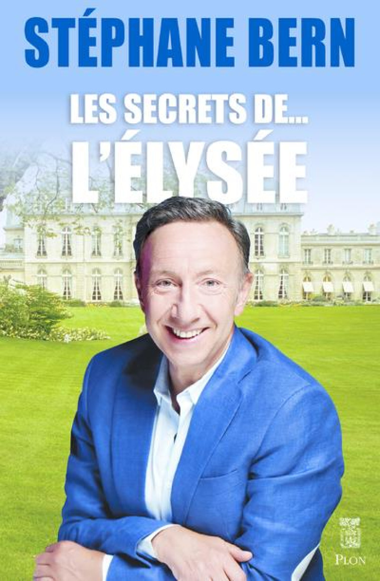 LES SECRETS DE L'ELYSEE - BERN STEPHANE - PLON