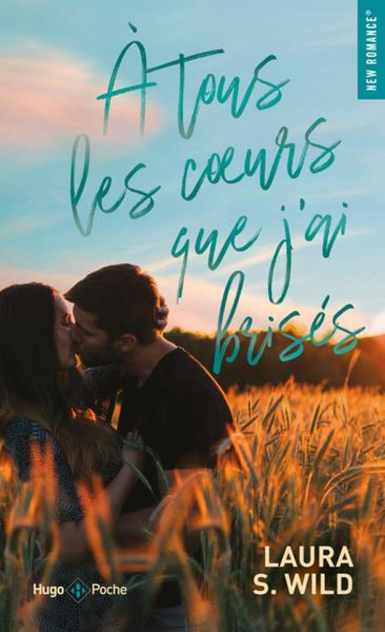 A TOUS LES COEURS QUE J'AI BRISES - S. WILD LAURA - HUGO JEUNESSE