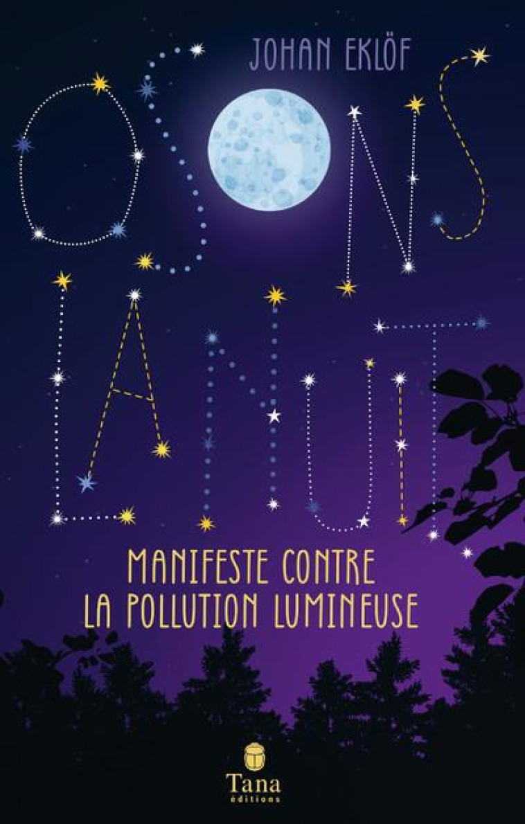 OSONS LA NUIT - MANIFESTE CONTRE LA POLLUTION LUMINEUSE - EKLOF JOHAN - TANA