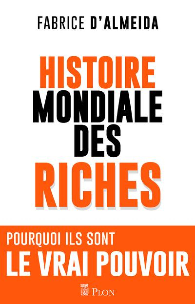 L'HISTOIRE MONDIALE DES RICHES - ALMEIDA FABRICE D' - PLON