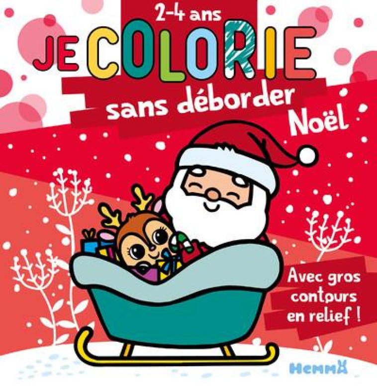 JE COLORIE SANS DEBORDER : NOEL - AVEC GROS CONTOURS EN RELIEF ! - PIETTE NADINE - HEMMA