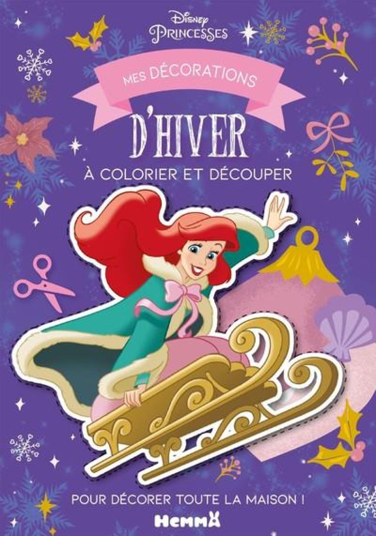 DISNEY PRINCESSES - MES DECORATIONS D'HIVER A COLORIER ET DECOUPER - COLLECTIF - HEMMA