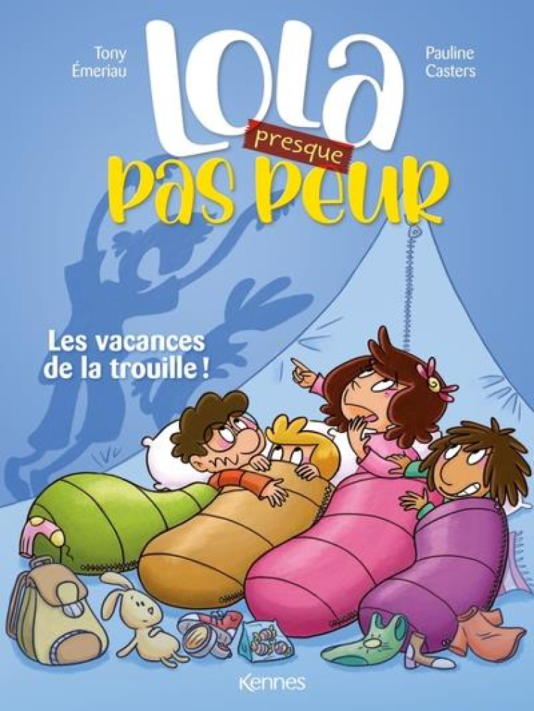 LOLA PRESQUE... - T02 - LOLA PRESQUE PAS PEUR - LES VACANCES DE LA TROUILLE ! - EMERIAU/CASTERS - KENNES EDITIONS