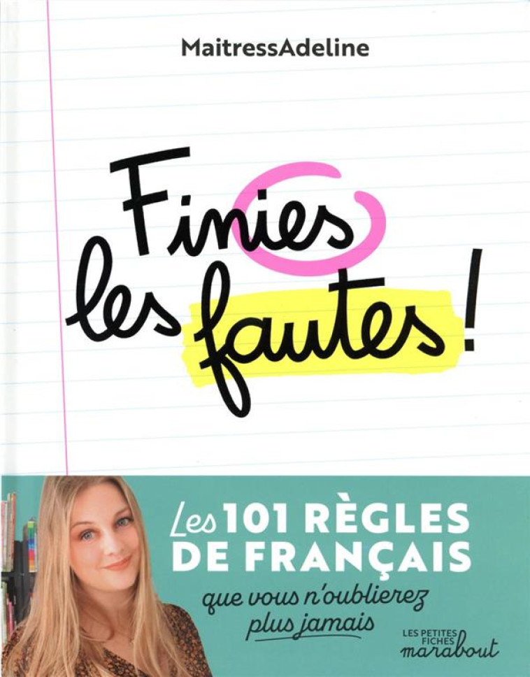 FINIES LES FAUTES - LES 101 REGLES DE FRANCAIS QUE VOUS N'OUBLIEREZ PLUS JAMAIS - MAITRESSADELINE - MARABOUT