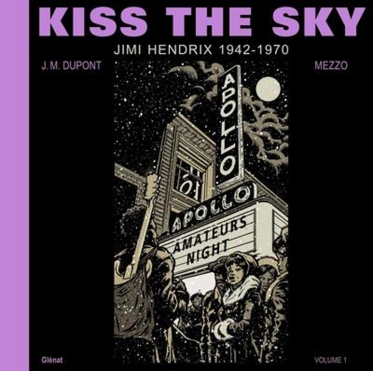 KISS THE SKY - T01 - KISS THE SKY - VOLUME 1 - JIMI HENDRIX 1942-1970 - DUPONT/MEZZO - GLENAT