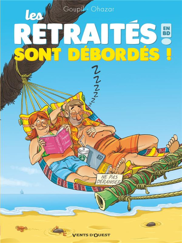 LES RETRAITES EN BD - TOME 04 - LES RETRAITES SONT DEBORDES ! - GOUPIL/OHAZAR - VENTS D'OUEST