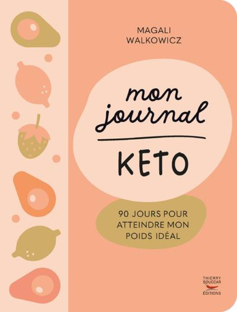 MON JOURNAL KETO - 90 JOURS POUR ATTEINDRE MON POIDS IDEAL - WALKOWICZ MAGALI - THIERRY SOUCCAR