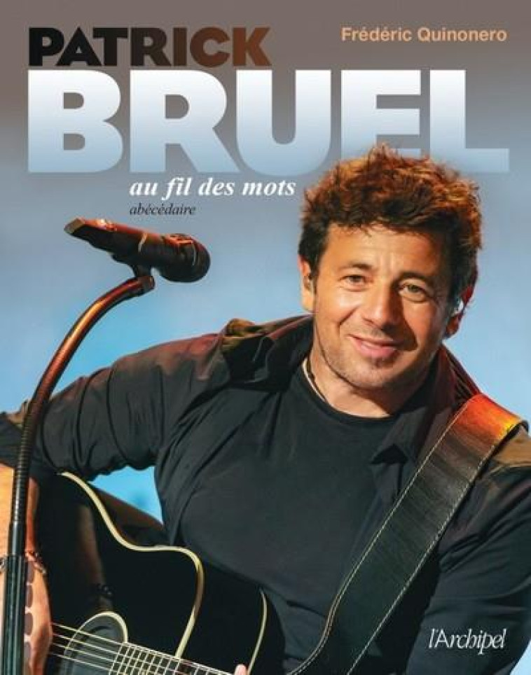 PATRICK BRUEL AU FIL DES MOTS - ABECEDAIRE - QUINONERO FREDERIC - ARCHIPEL