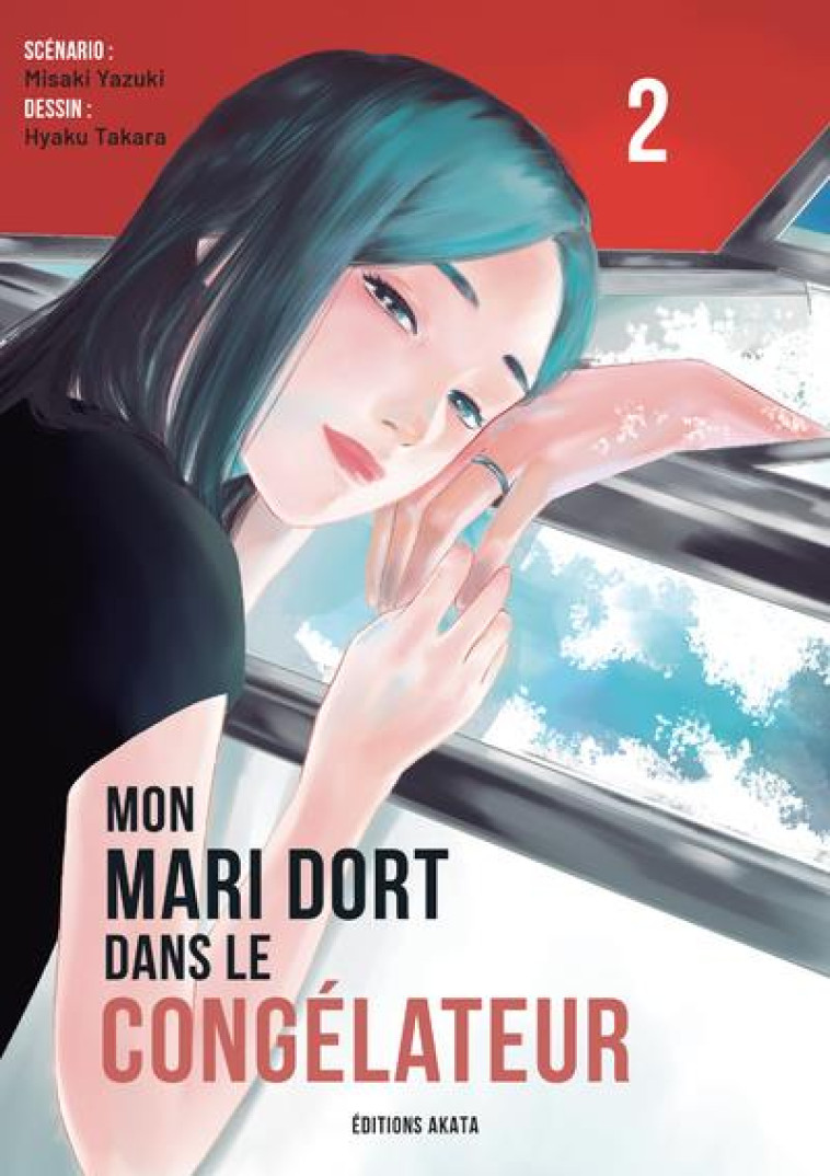 MON MARI DORT DANS LE CONGELATEUR - TOME 2 - YAZUKI/TAKARA - AKATA