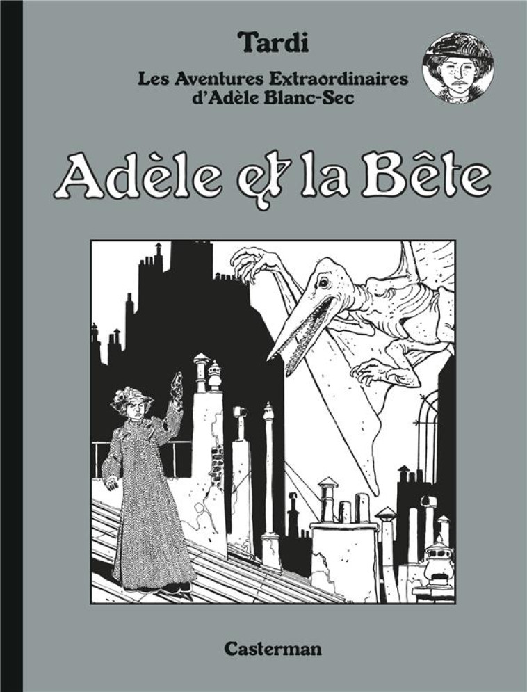 ADELE BLANC-SEC - EDITION LUXE - T01 - ADELE ET LA BETE - TARDI - CASTERMAN