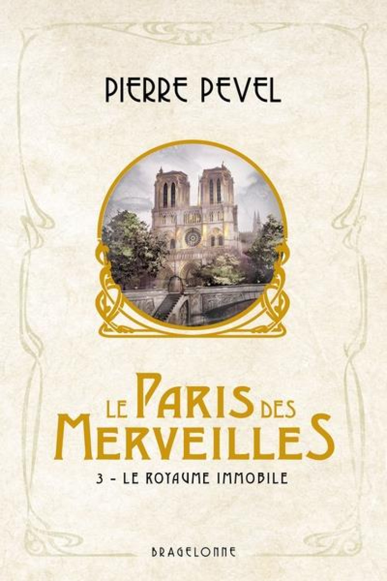 LE PARIS DES MERVEILLES, T3 : LE ROYAUME IMMOBILE - PEVEL PIERRE - BRAGELONNE