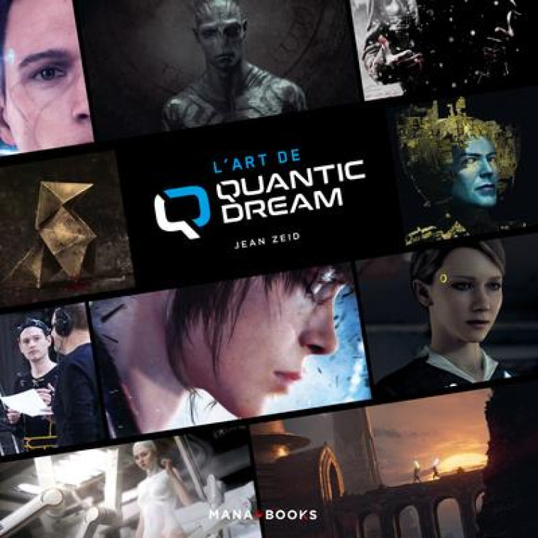 L'ART DE QUANTIC DREAM - ZEID JEAN - MANA BOOKS