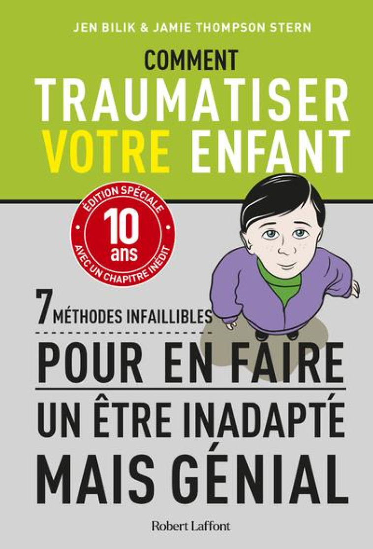 COMMENT TRAUMATISER VOTRE ENFANT -7 METHODES INFAILLIBLES POUR EN FAIRE UN ETRE INADAPTE MAIS GENIAL - BILIK/STERN/HUGHES - ROBERT LAFFONT