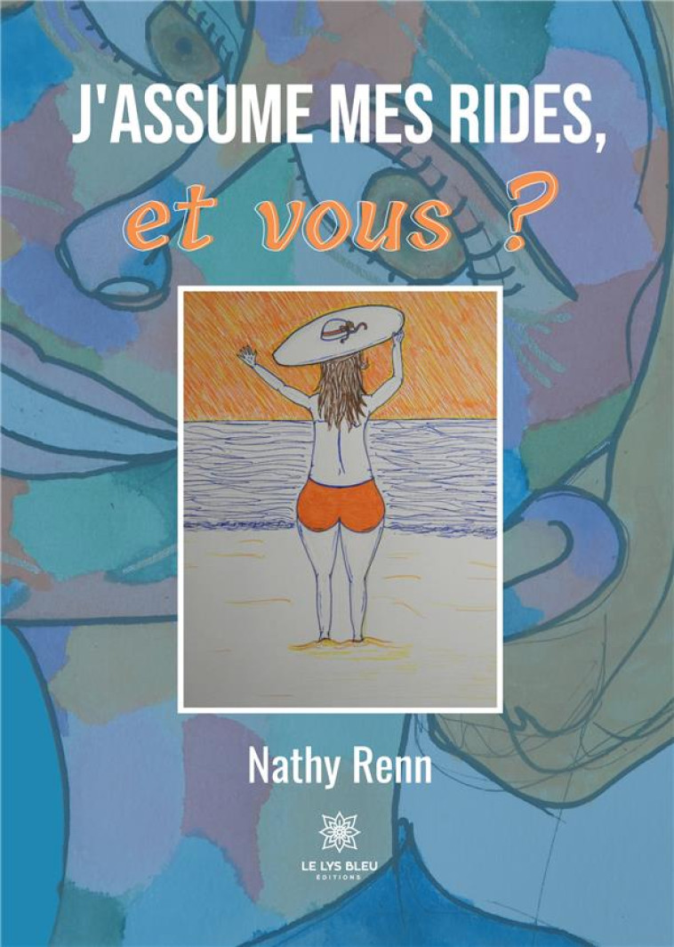 J'ASSUME MES RIDES, ET VOUS ? - NATHY RENN - LE LYS BLEU