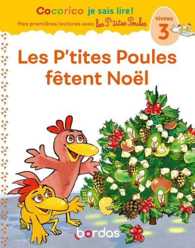 COCORICO JE SAIS LIRE ! PREMIERES LECTURES AVEC LES P'TITES POULES - LES P'TITES POULES FETENT NOEL - OLIVIER/RAUFFLET - BORDAS