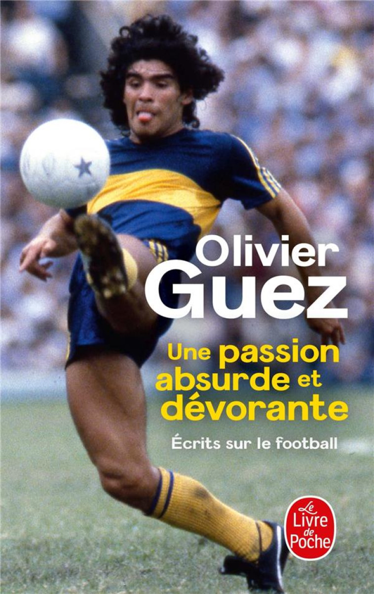 UNE PASSION ABSURDE ET DEVORANTE - GUEZ OLIVIER - LGF/Livre de Poche