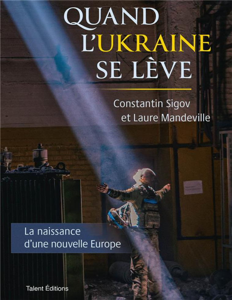 QUAND L'UKRAINE SE LEVE - LA NAISSANCE D'UNE NOUVELLE EUROPE - CONSTANTIN SIGOV - TALENT SPORT