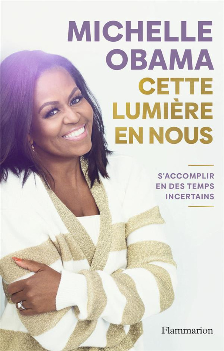 CETTE LUMIERE EN NOUS - S'ACCOMPLIR EN DES TEMPS INCERTAINS - OBAMA MICHELLE - FLAMMARION