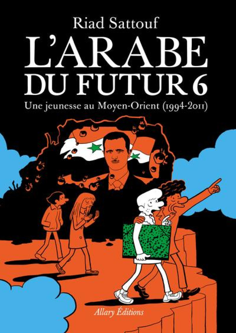 L'ARABE DU FUTUR - VOLUME 6 UNE JEUNESSE AU MOYEN-ORIENT ('1994-2011) - SATTOUF RIAD - ALLARY