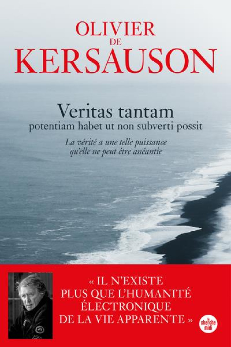 VERITAS TANTAM - POTENTIAM HABET UT NON SUBVERTI POSSIT - DE KERSAUSON OLIVIER - LE CHERCHE MIDI