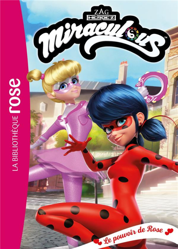 MIRACULOUS - T42 - MIRACULOUS 42 - LE POUVOIR DE ROSE - ZAGTOON - HACHETTE