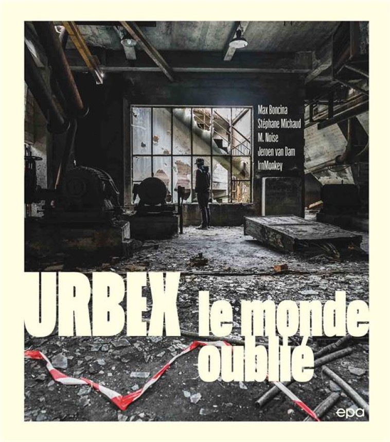 URBEX - LE MONDE OUBLIE - BONCINA/MICHAUD - EPA