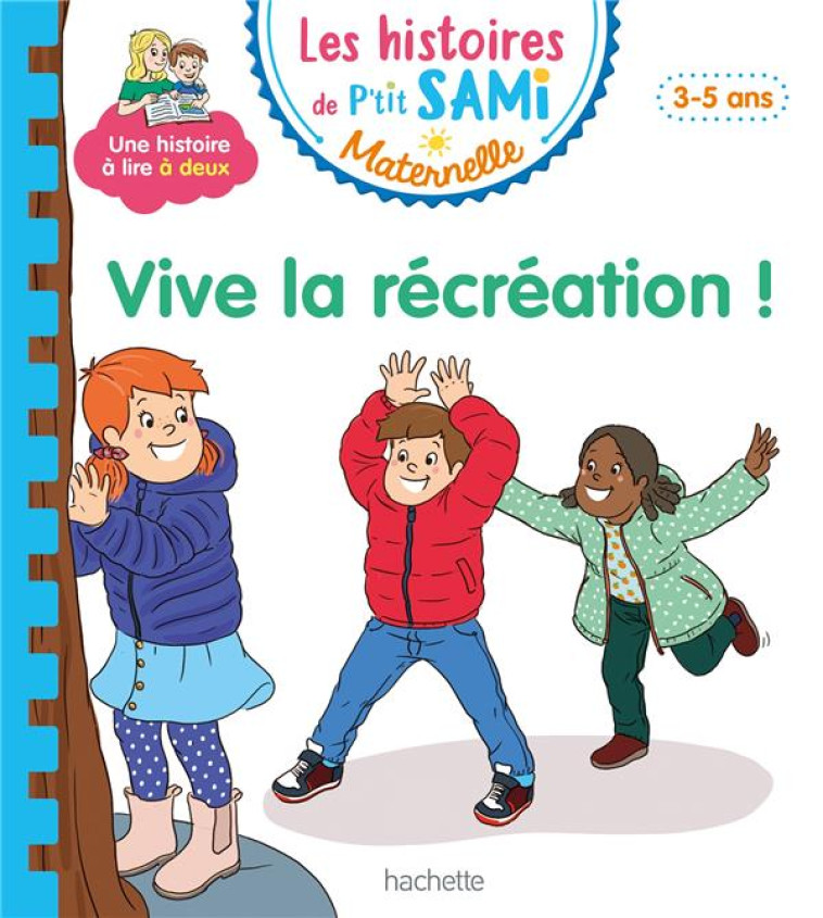 LES HISTOIRES DE P'TIT SAMI (3-5 ANS) :  VIVE LA RECREATION ! - BOYER/CLERY - HACHETTE