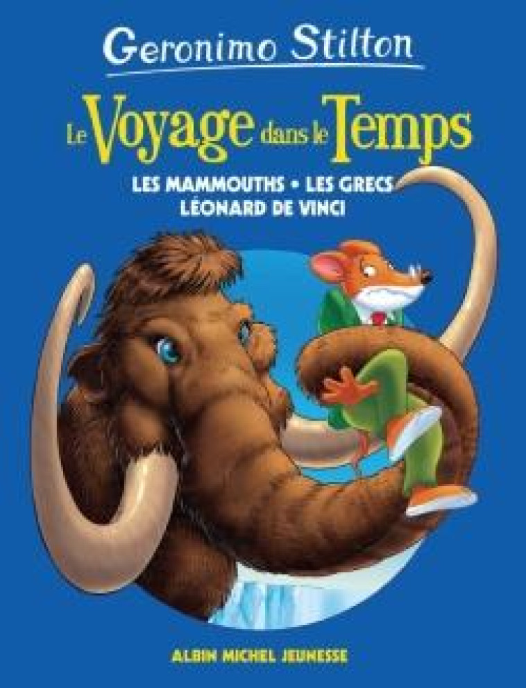 VOYAGE DANS LE TEMPS (POCHE) T3 - LES MAMMOUTHS, LES GRECS ET LEONARD DE VINCI - STILTON GERONIMO - ALBIN MICHEL