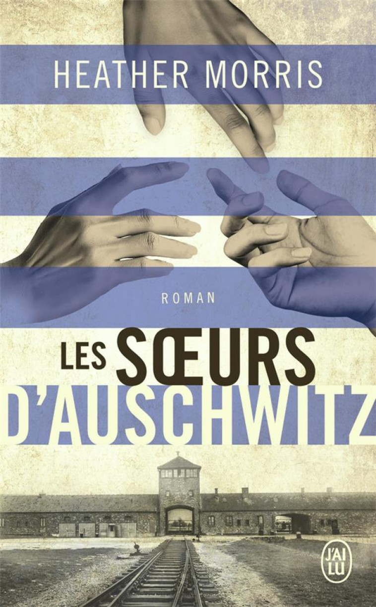 LES SOEURS D'AUSCHWITZ - MORRIS HEATHER - J'AI LU