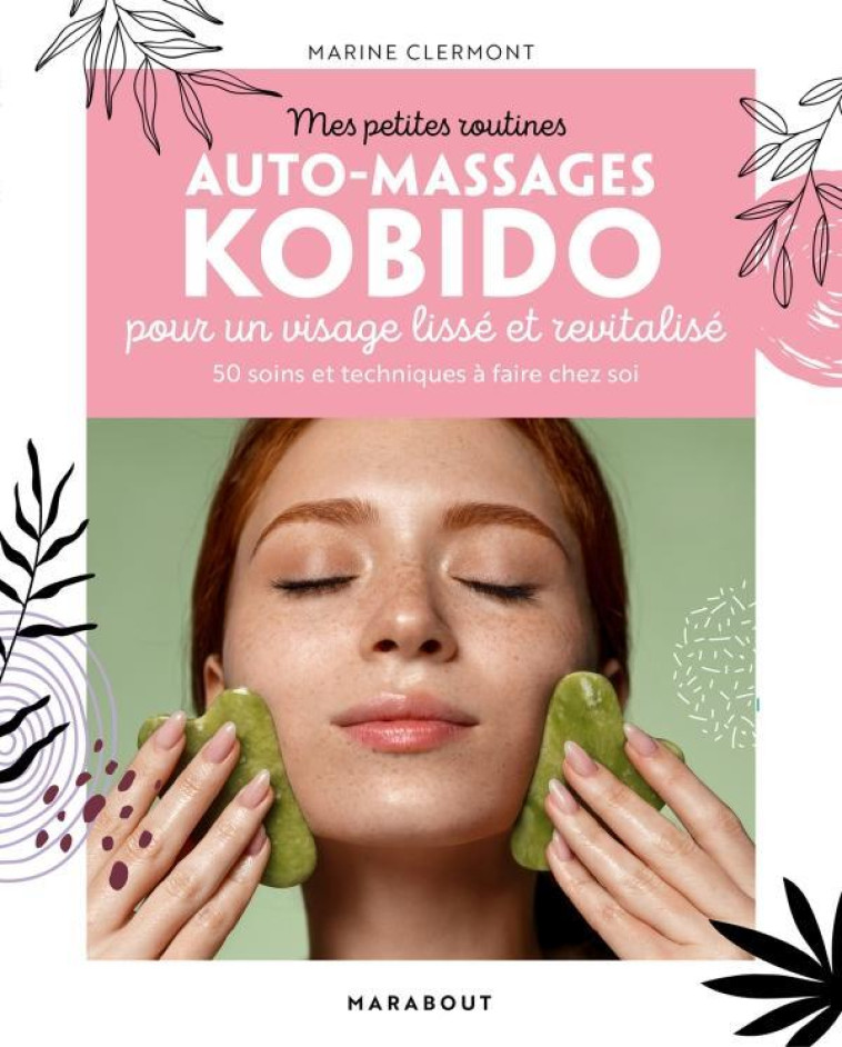 MES PETITES ROUTINES AUTO-MASSAGES KOBIDO POUR UN VISAGE LISSE ET REVITALISE - CLERMONT MARINE - MARABOUT