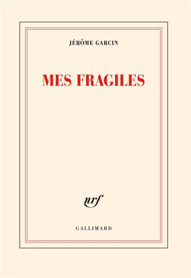 MES FRAGILES - GARCIN JEROME - GALLIMARD