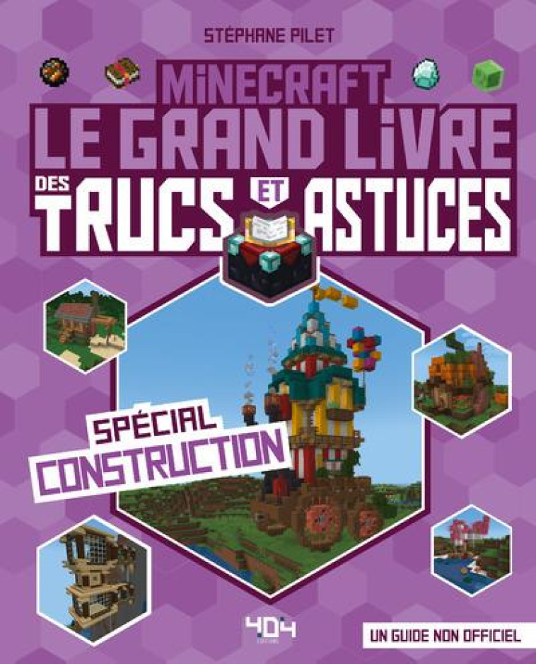 MINECRAFT - LE GRAND LIVRE DES TRUCS ET ASTUCES - SPECIAL CONSTRUCTION - PILET STEPHANE - 404